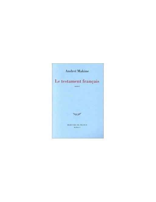 Le testament français - Prix Médicis 1995 et Prix Goncourt des Lycées 1995 d AndreÎ Makine