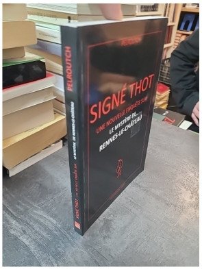 Signé Thot : Nouvelle Enquête sur le Mystère de Rennes-Le-Château (Pelroutch)