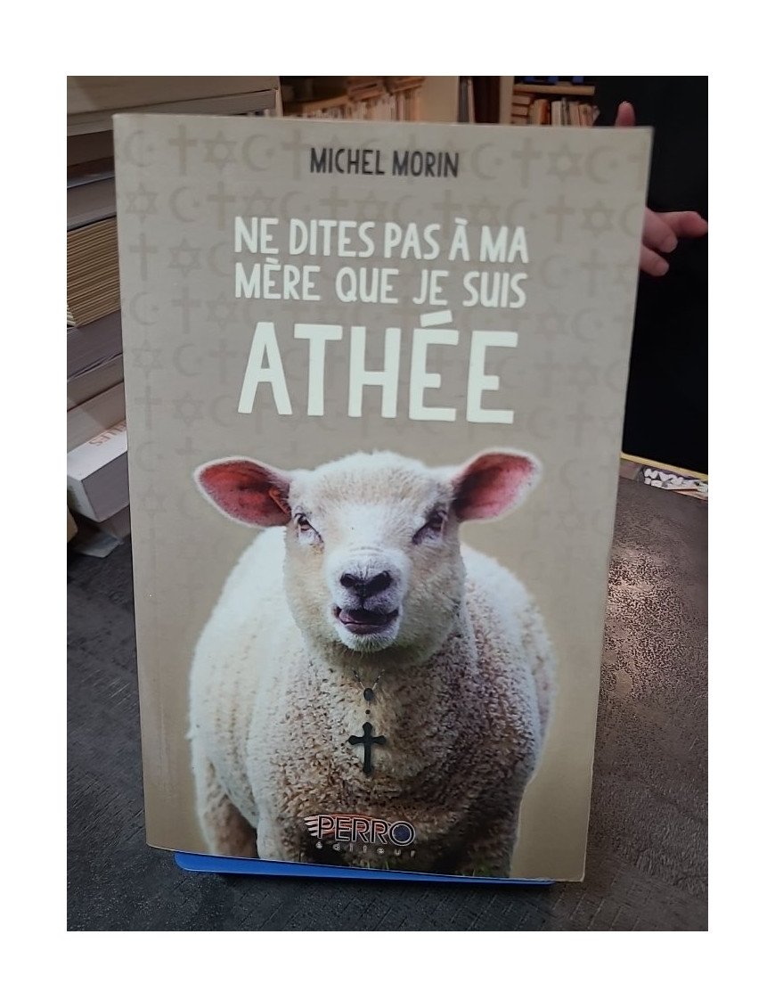 Ne dites pas à ma mère que je suis athée - Michel Morin | Un ouvrage satirique et documenté sur les mythes religieux