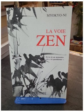 La Voie Zen : Du monastère à la vie quotidienne - Principes fondamentaux et entraînement (Myokyo-Ni)