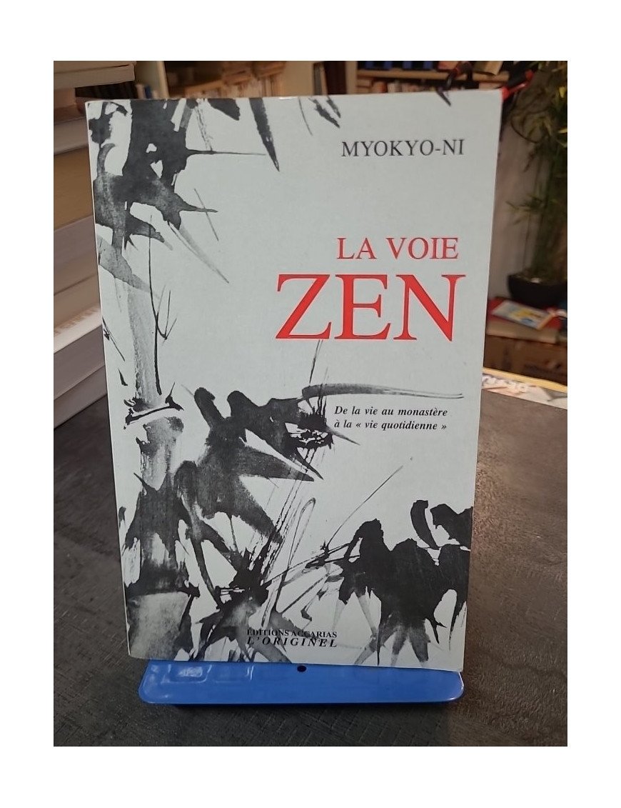 La Voie Zen : Du monastère à la vie quotidienne - Principes fondamentaux et entraînement (Myokyo-Ni)