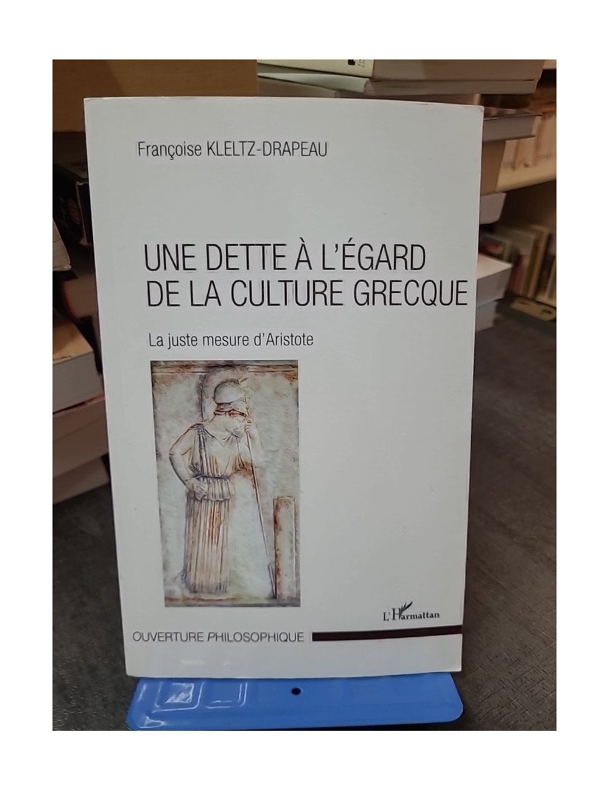 La Juste Mesure d'Aristote : Une dette philosophique envers la culture grecque (Françoise Kletz-Drapeau)