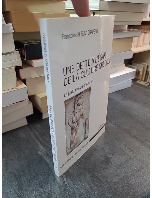 La Juste Mesure d'Aristote : Une dette philosophique envers la culture grecque (Françoise Kletz-Drapeau)