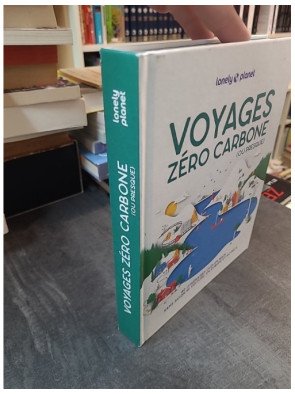 Voyages Zéro Carbone (ou presque) : Guide Lonely Planet pour voyager sans avion en Europe (2e éd.)