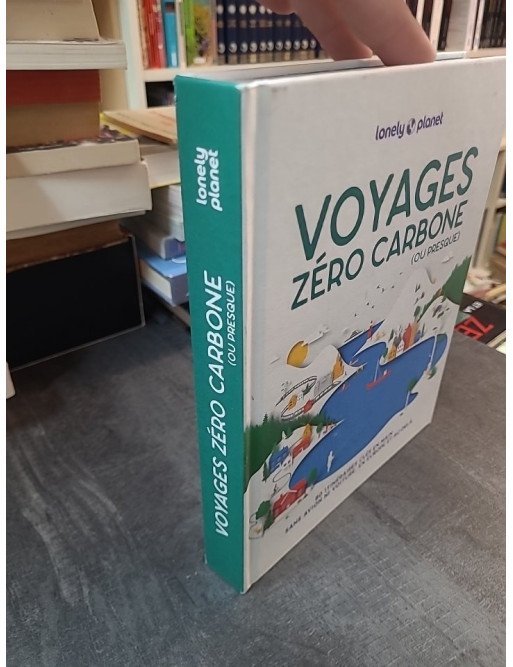 Voyages Zéro Carbone (ou presque) : Guide Lonely Planet pour voyager sans avion en Europe (2e éd.)