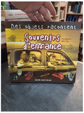 Des Objets Racontent... Souvenirs d'enfance : La mémoire des objets (François Bertin)