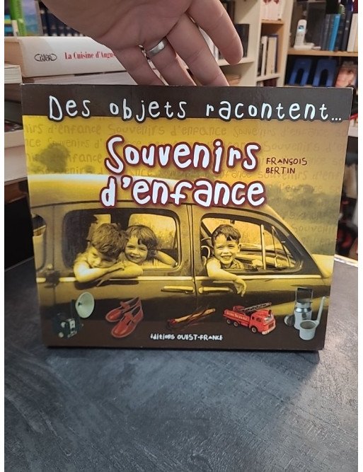 Des Objets Racontent... Souvenirs d'enfance : La mémoire des objets (François Bertin)