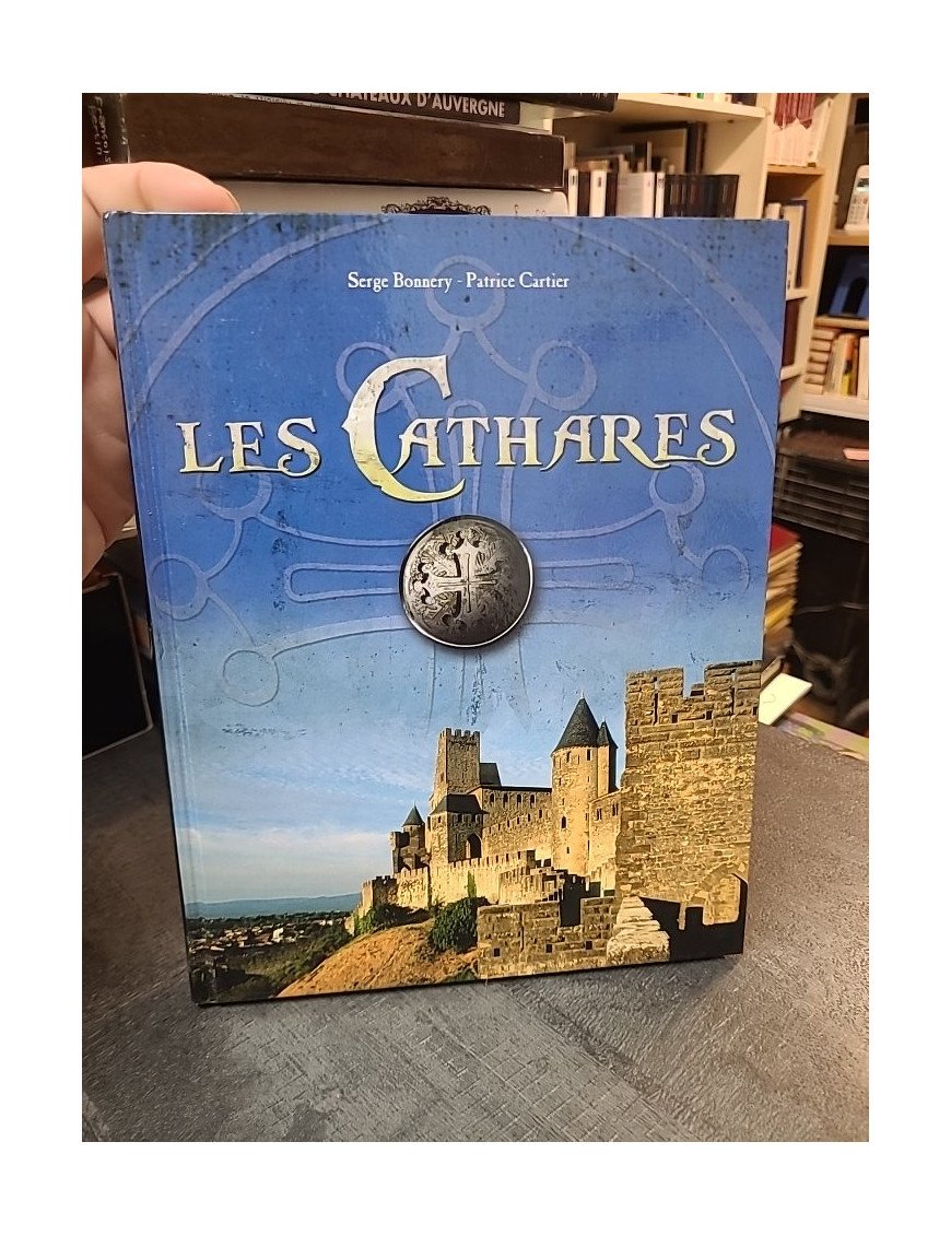 Les Cathares : Histoire, Hérésie et Croisade contre les Albigeois (Serge Bonnery & Patrice Cartier)