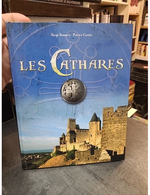 Les Cathares : Histoire, Hérésie et Croisade contre les Albigeois (Serge Bonnery & Patrice Cartier)
