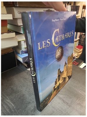 Les Cathares : Histoire, Hérésie et Croisade contre les Albigeois (Serge Bonnery & Patrice Cartier)