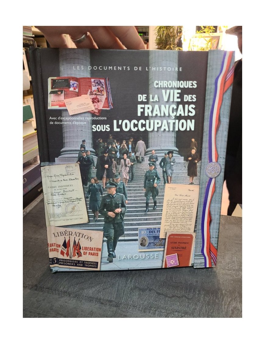 Chroniques de la vie des Français sous l'Occupation : Histoire illustrée et documents d'époque par Emmanuel Thiébot