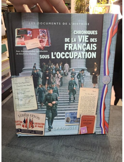 Chroniques de la vie des Français sous l'Occupation : Histoire illustrée et documents d'époque par Emmanuel Thiébot