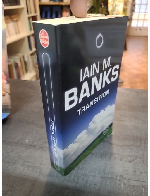 Transition : Roman de science-fiction multi-dimensionnel sur les univers parallèles par Iain M. Banks