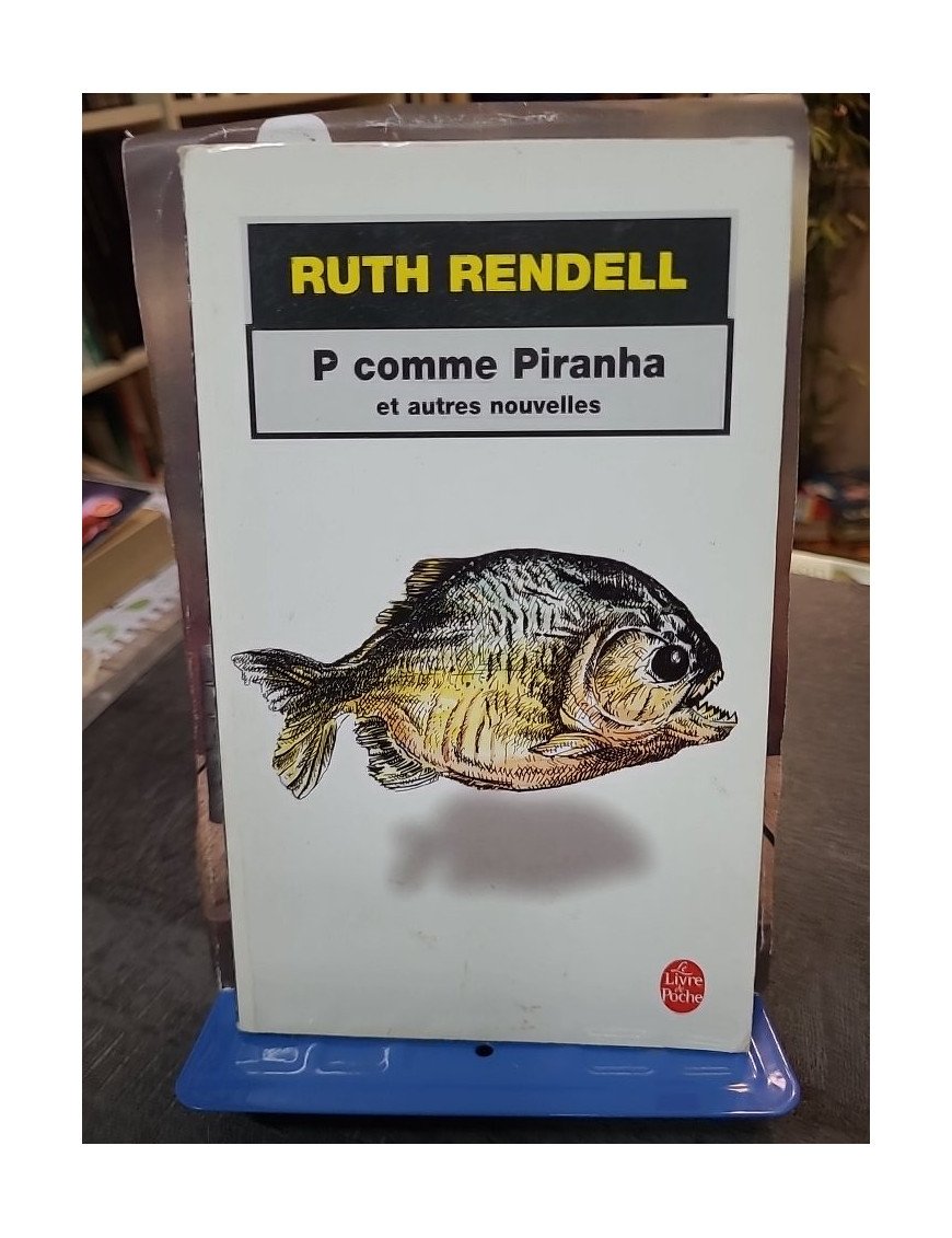P comme piranha et autres nouvelles : Recueil de thrillers et d'histoires d'angoisse par Ruth Rendell
