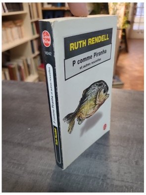 P comme piranha et autres nouvelles : Recueil de thrillers et d'histoires d'angoisse par Ruth Rendell