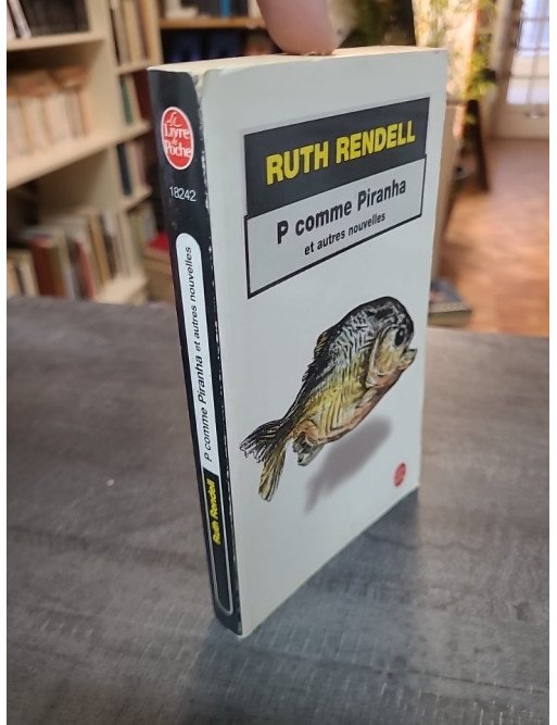 P comme piranha et autres nouvelles : Recueil de thrillers et d'histoires d'angoisse par Ruth Rendell