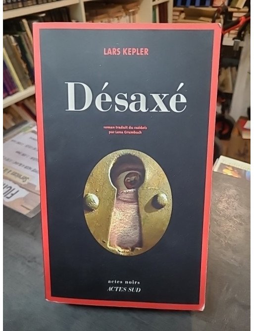 Désaxé de Lars Kepler : Thriller policier scandinave - Actes Noirs