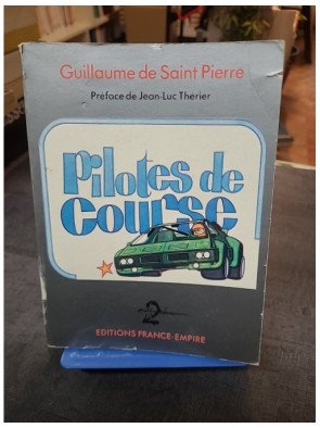 Pilotes De Course - Les légendes du sport automobile par Guillaume De Saint Pierre - Préface de Jean-Luc Thérier