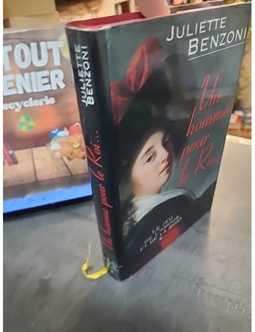 Un Homme Pour Le Roi, Tome 1 du Jeu de l'Amour et de la Mort - Roman historique de Juliette Benzoni