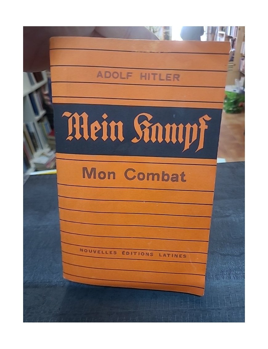 Mein Kampf - Mon Combat d'Adolf Hitler : L'ouvrage historique et idéologique du nazisme