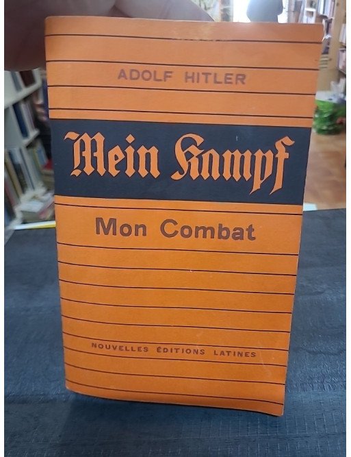 Mein Kampf - Mon Combat d'Adolf Hitler : L'ouvrage historique et idéologique du nazisme
