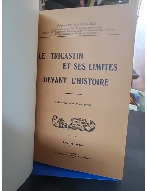 Le Tricastin et ses limites devant l'histoire par Alexandre Chevalier (1928) : Étude historique régionale rare