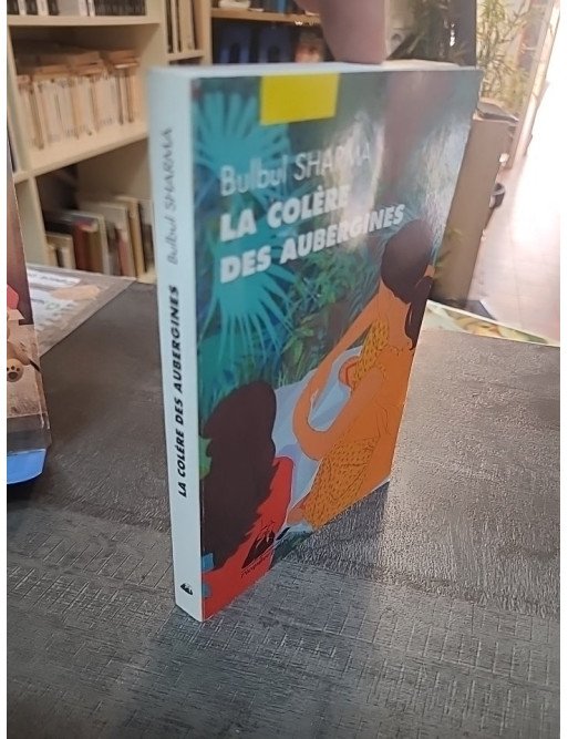La Colère des Aubergines, Récits Gastronomiques de Bulbul Sharma : Histoires de femmes et de nourriture en Inde