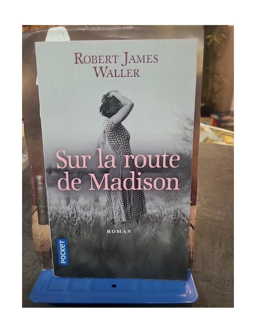 Sur la Route de Madison, le roman culte de Robert James Waller : Une histoire d'amour inoubliable pour Francesca et Robert