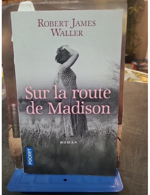 Sur la Route de Madison, le roman culte de Robert James Waller : Une histoire d'amour inoubliable pour Francesca et Robert