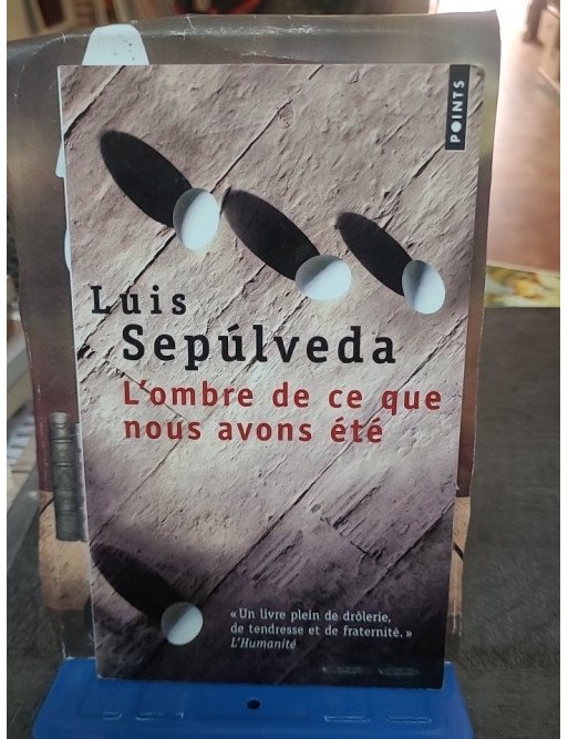 L'Ombre de ce que nous avons été - Roman touchant et drôle de Luis Sepulveda sur l'exil et le Chili