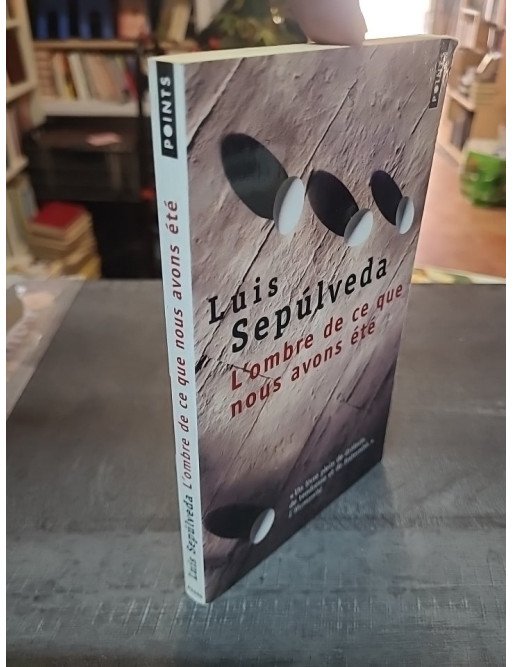 L'Ombre de ce que nous avons été - Roman touchant et drôle de Luis Sepulveda sur l'exil et le Chili