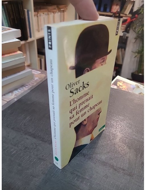 L'Homme qui prenait sa femme pour un chapeau et autres récits cliniques - Oliver Sacks