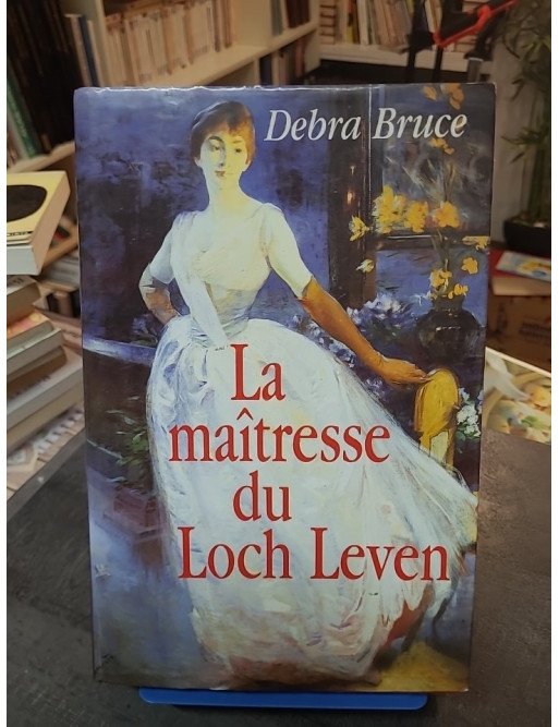 La maîtresse du Loch Leven de Debra Bruce - Roman historique et passionné en Écosse