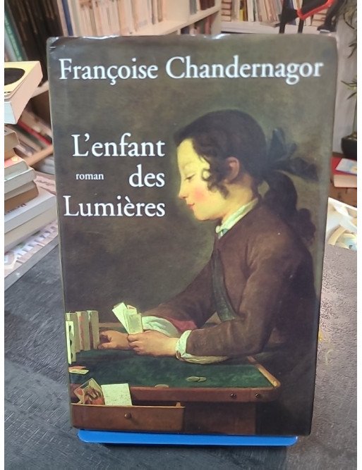 L'enfant des Lumières de Françoise Chandernagor - Roman historique sur l'éducation et l'amour maternel