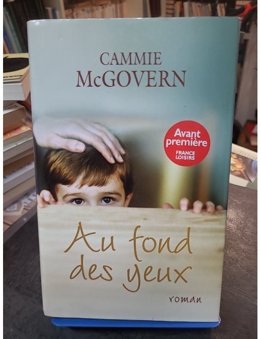 Au fond des yeux - L'émouvant thriller psychologique de Cammie McGovern sur l'autisme et le combat d'une mère