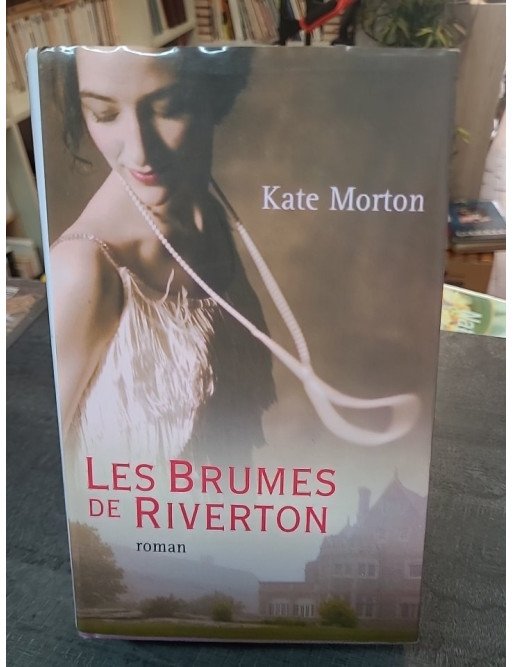 Les brumes de Riverton - Un roman historique envoûtant de Kate Morton sur les secrets de famille d'un manoir anglais