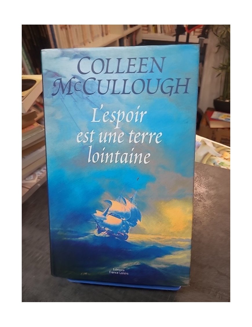 L'Espoir Est Une Terre Lointaine : Fresque historique de Colleen McCullough sur la fondation de l'Australie (Morgan's Run)