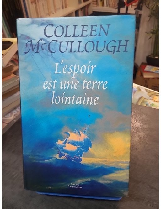 L'Espoir Est Une Terre Lointaine : Fresque historique de Colleen McCullough sur la fondation de l'Australie (Morgan's Run)