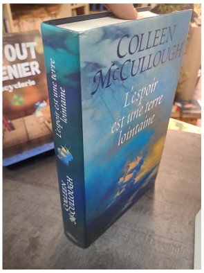 L'Espoir Est Une Terre Lointaine : Fresque historique de Colleen McCullough sur la fondation de l'Australie (Morgan's Run)