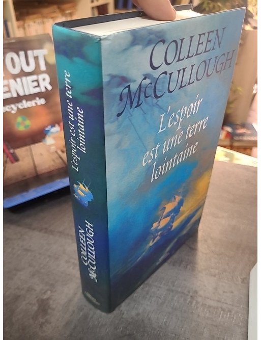 L'Espoir Est Une Terre Lointaine : Fresque historique de Colleen McCullough sur la fondation de l'Australie (Morgan's Run)