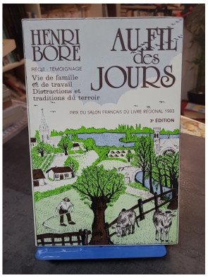 Au fil des jours - Récit témoignage d'un paysan des Mauges - Henri Boré