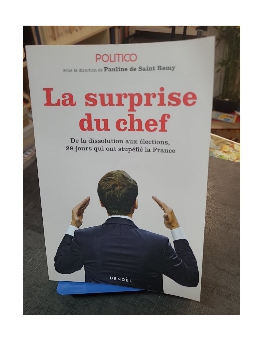 La Surprise du chef : Les 28 jours qui ont stupéfié la France de la dissolution aux élections, par Pauline de Saint Remy