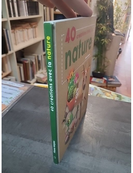 40 Créations Avec La Nature - Loisirs Créatifs et Écologie par Fiona Hayes