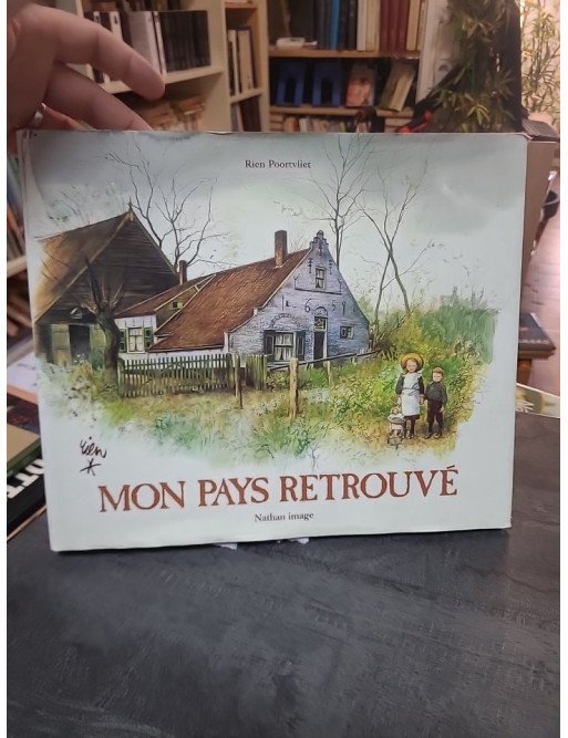 Mon pays retrouvé par Rien Poortvliet - Voyage illustré dans la Hollande rurale