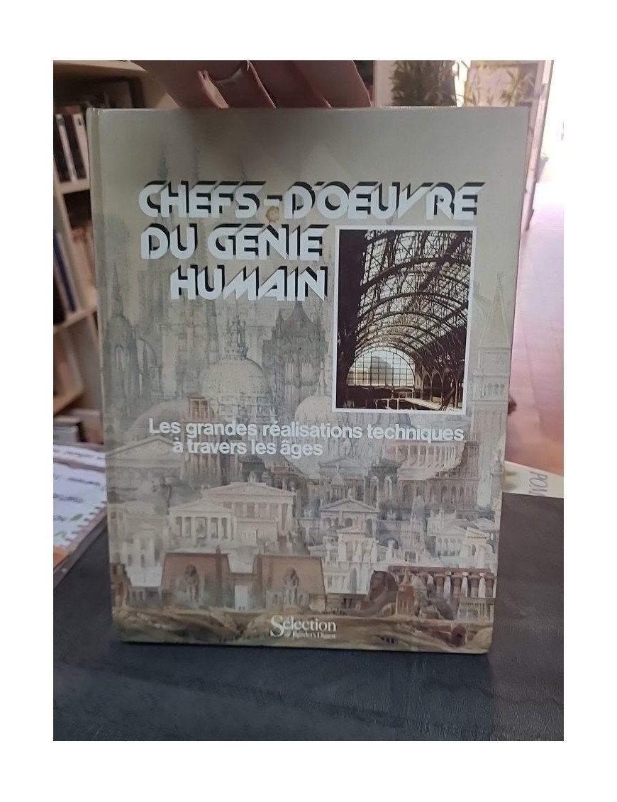Chefs d'œuvre du génie humain : les grandes réalisations techniques à travers les âges