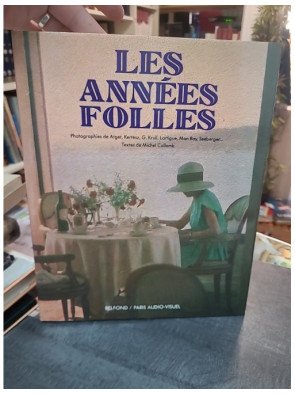 Les années folles : L'ère de tous les possibles par Michel Collomb et les photographes Atget, Kertész, Man Ray