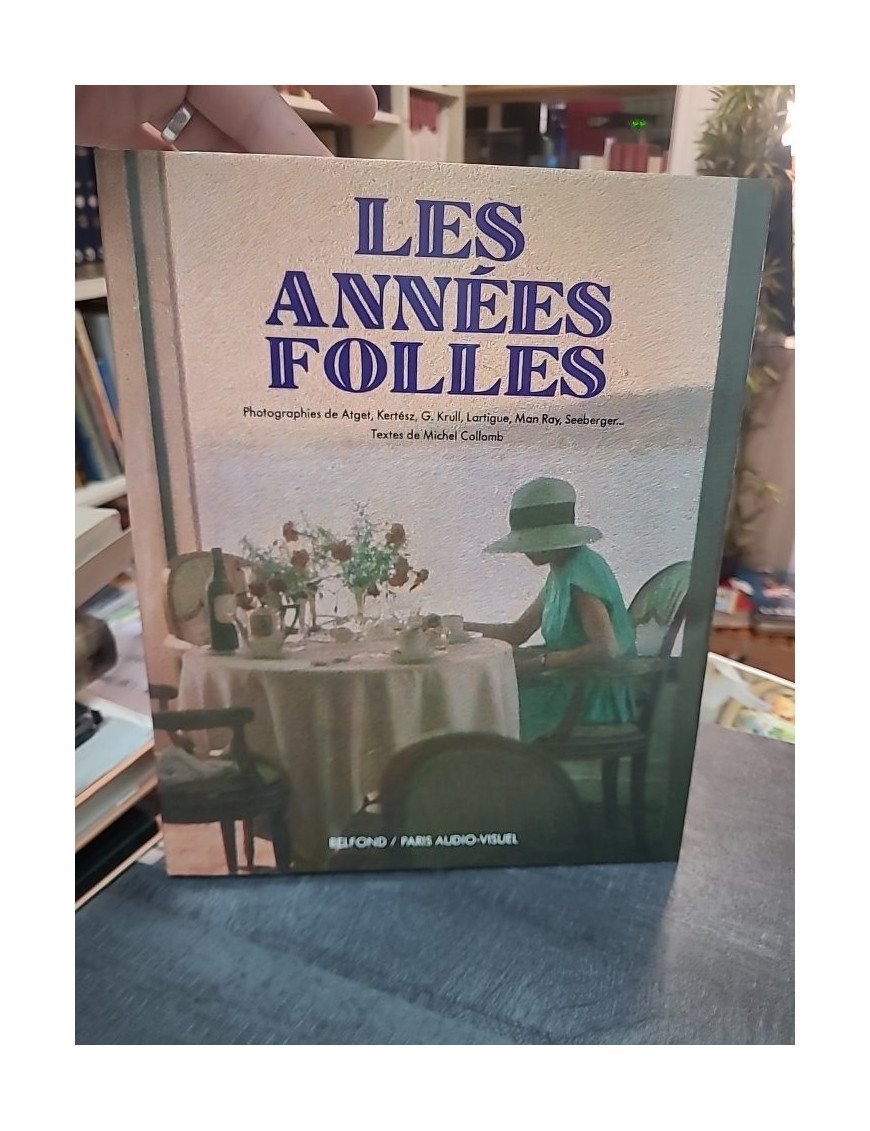 Les années folles : L'ère de tous les possibles par Michel Collomb et les photographes Atget, Kertész, Man Ray