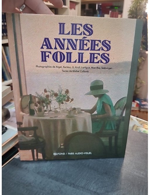 Les années folles : L'ère de tous les possibles par Michel Collomb et les photographes Atget, Kertész, Man Ray