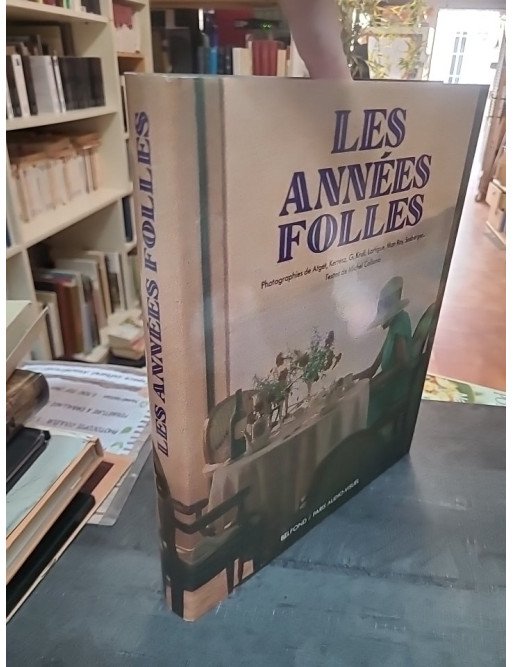 Les années folles : L'ère de tous les possibles par Michel Collomb et les photographes Atget, Kertész, Man Ray
