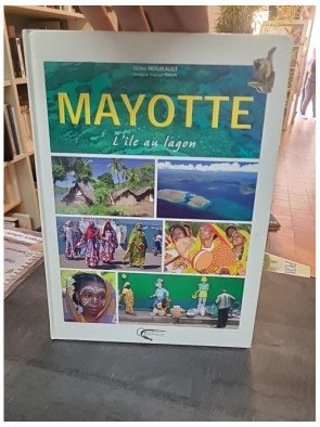 Mayotte, l'île au lagon : guide illustré de l'île aux parfums par François Perrin et Gilles Nourault
